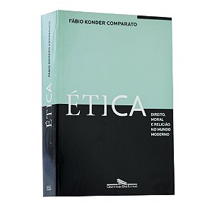 Ética: Direito, moral e religião no mundo moderno - Fábio Konder Camparato
