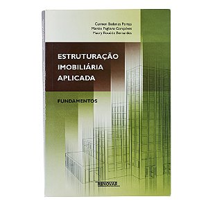 Estruturação imobiliária aplicada - Carmem Badenes Portas/Marcio Pagliaro Gonçalves/Maury Rouède Bernardes