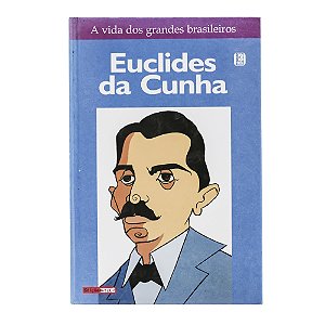 A vida dos grandes brasileiros: Euclides da Cunha - Volume 11