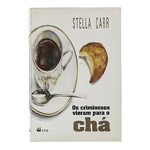Os criminosos vieram para o chá - Stella Carr