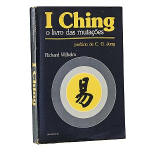 I Ching: O livro das mutações - Richard Wilhelm