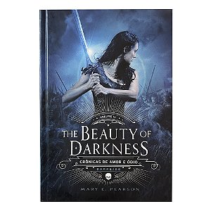 Crônicas de Amor e Ódio: The Beauty of Darkness - Vol. 3 - Mary E. Pearson