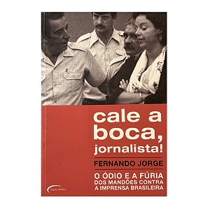 Cale a boca, jornalista! - Fernando Jorge