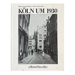 Köln Um 1930 - Wilhelm Schmidt-Thomé/Paul-Georg Custodis
