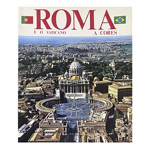 Roma a Cores: E o Vaticano - F. C. Pavilo