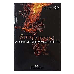 Os Homens Que Não Amavam as Mulheres - Livro 1 - Stieg Larsson