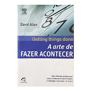 A Arte de Fazer Acontecer - David Allen