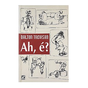 Ah, é? - Dalton Trevisan
