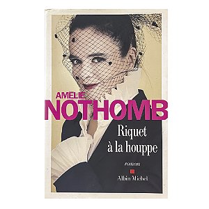 Riquet à La Houppe - Amélie Nothomb
