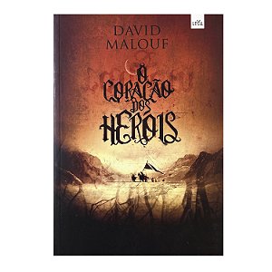 O Coração dos Heróis - David Malouf