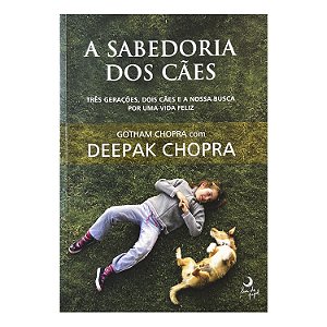 A Sabedoria dos Cães - Gotham Chopra/Deepak Chopra