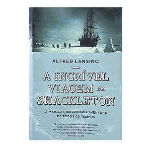 A Incrível Viagem de Shackleton - Alfred Lansing