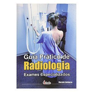 Guia Prático de Radiologia - Marcelo Felisberto