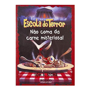 Escola do Terror: Não Coma da Carne Misteriosa - Tom B. Stone
