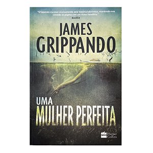 Uma Mulher Perfeita - James Grippando