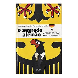 O Segredo Alemão - Focus Megazin Verlag/Unternehmen Erfolg