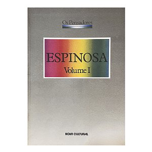 Os pensadores: Espinosa - Volume 1