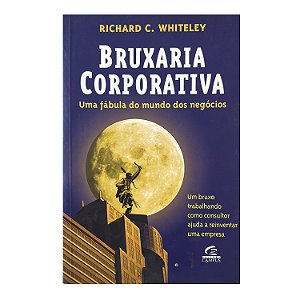 Bruxaria Corporativa - Richard C. Whiteley