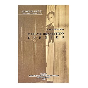 O filme dramático europeu - Guido Bilharinho