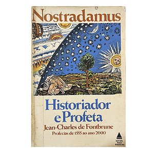 Nostradamus: Historiador e Profeta - Jean-Charles de Fontbrune