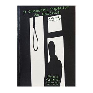 O Conselho Superior de Polícia - Paulo Corino