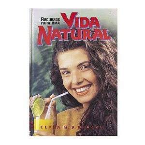 Recursos Para Uma Vida Natural - Eliza M. S. Biazzi