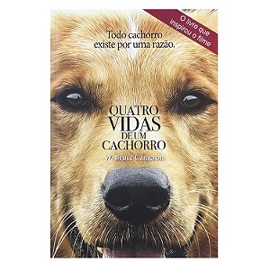 Quatro Vidas De Um Cachorro - W. Bruce Cameron