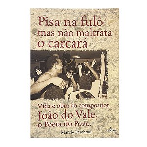 Pisa Na Fulô Mas Não Maltrata O Carcará - Marcio Paschoal