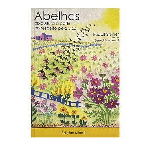 Abelhas: Apicultura A Partir Do Respeito Pela Vida - Rudolf Steiner