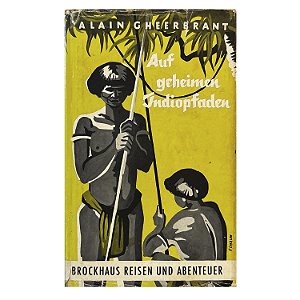 Auf Geheimen Indiopfaden - Alain Gheerbrant