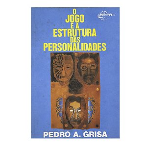 O Jogo E A Estrutura Das Personalidades - Pedro A. Grisa