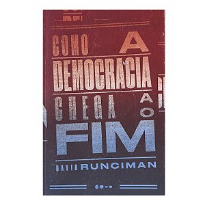 Como A Democracia Chega Ao Fim - David Runciman