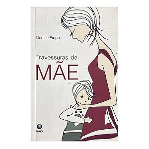 Travessuras De Mãe - Denise Fraga