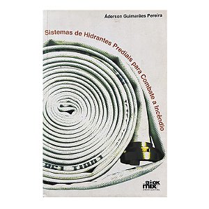 Sistemas De Hidrantes Prediais Para Combate A Incêndio - Áderson Guimarães Pereira