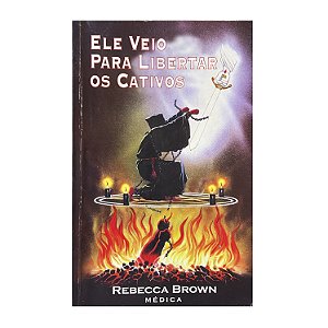 Ele Veio Para Libertar Os Cativos - Rebecca Brown