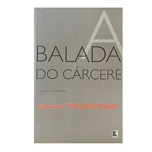 Balada Do Cárcere - Bruno Tolentino