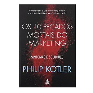 Os 10 Pecados Mortais Do Marketing - Philip Kotler