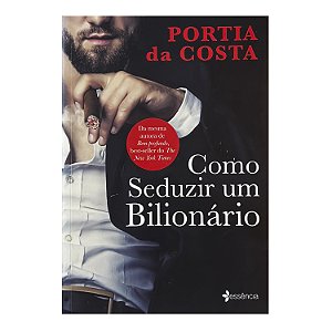 Como Seduzir Um Bilionário - Portia Da Costa