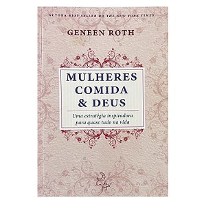 Mulheres, Comida & Deus - Geneen Roth