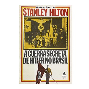 A Guerra Secreta De Hitler No Brasil - Stanley Hilton