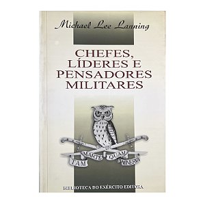 Chefes, Líderes E Pensadores Militares - Michael Lee Lanning