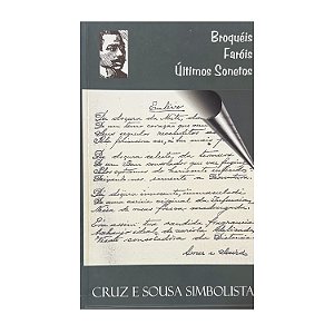 Broquéis/Faróis/Últimos Sonetos - Cruz E Sousa Simbolista
