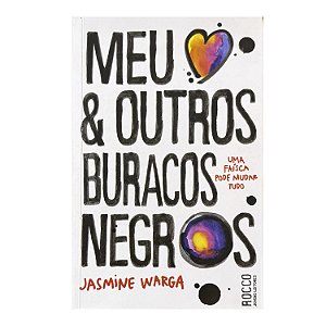 Meu Coração E Outros Buracos Negros - Jasmine Warga