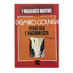 Delmiro Gouveia: Pioneiro E Nacionalista - F. Magalhães Martins