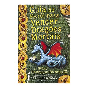 Guia Do Herói Para Vencer Dragões Mortais - Cressida Cowell