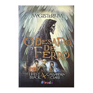Magisterium: O Desafio De Ferro - Livro 1 - Holly Black/Cassandra Clare