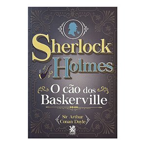 Sherlock Holmes: O Cão Dos Baskerville - Sir Arthur Conan Doyle