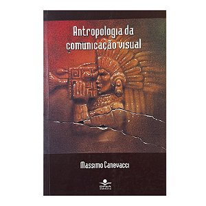 Antropologia Da Comunicação Visual - Massimo Canevacci