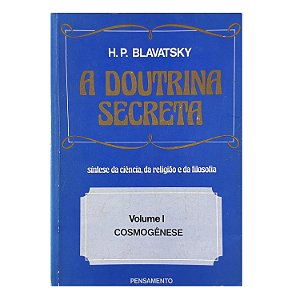 A Doutrina Secreta - Volume I - H. P. Blavatsky