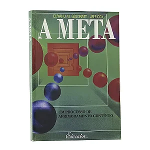 A Meta: Um Processo De Aprimoramento Contínuo - Eliyahu M. Goldratt /Jeff Cox